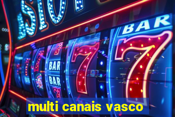 multi canais vasco